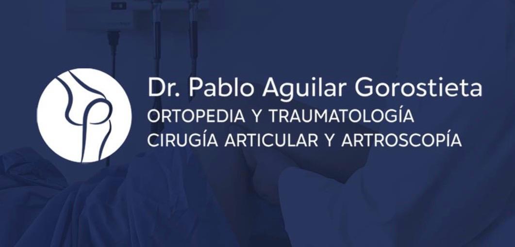 Dr. Pablo Aguilar Gorostieta, Ortopedia y Traumatología